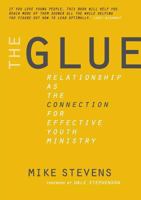The Glue: Relationship as the connection for effective youth ministry 1640082158 Book Cover