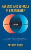 Parents and Schools in Partnership: Enhancing School Improvement and Student Achievement through Collaboration 1038345057 Book Cover