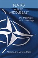 NATO AND THE MIDDLE EAST: The Making of a Partnership 0999557238 Book Cover