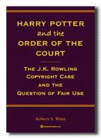 Harry Potter and the Order of the Court: The J.K. Rowling Copyright Case and the Question of Fair Use 0615244491 Book Cover