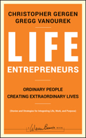 Life Entrepreneurs: Ordinary People Creating Extraordinary Lives (J-B Warren Bennis Series) 0787988626 Book Cover