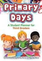 Primary Days - A Student Planner for Third Graders 1683233573 Book Cover