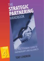 The Strategic Partnering Handbook: The Practitioners' Guide to Partnerships and Alliances 0074713264 Book Cover