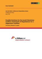 Possible Solutions for the Israeli-Palestinian Conflict. Framework of Negotiations for a Hegemonic Coalition 3656757429 Book Cover