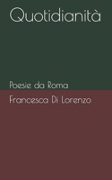 Quotidianità: Poesie da Roma (Italian Edition) 1712081179 Book Cover