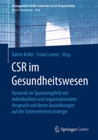 CSR im Gesundheitswesen: Dynamik im Spannungsfeld von individuellem und organisationalem Anspruch und deren Auswirkungen auf die Unternehmensstrategie ... Social Responsibility) 3662559366 Book Cover