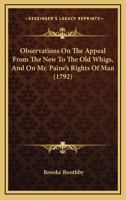 Observations on the Appeal from the New to the Old Whigs, and on Mr. Paine's Rights of Man 0548578842 Book Cover