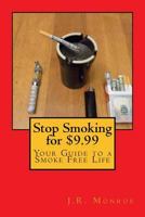 Dejar De Fumar Por $9.99: Su Vida Libre Gu�a a Humo 1540389286 Book Cover