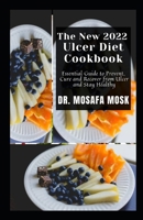 The New 2022 Ulcer Diet Cookbook: Essential Guide to Prevent, Cure and Recover from Ulcer and Stay Healthy B09T5WW198 Book Cover