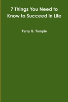 7 Things You Need to Know to Succeed in Life 1300487747 Book Cover