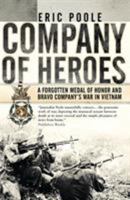 Company of Heroes: A Forgotten Medal of Honor and Bravo Company's War in Vietnam 147280791X Book Cover