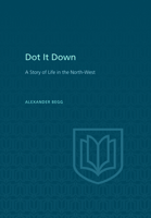 Dot It Down: A Story of Life in the Northwest 1442651792 Book Cover