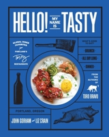 Hello! My Name Is Tasty: Global Diner Favorites from Portland's Tasty Restaurants 1632171023 Book Cover