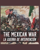 The Mexican War/La Guerra de Intervención: . . . Begging for the Crumbs B0CFZ2H1BZ Book Cover