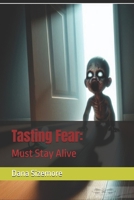 Tasting Fear:: Must Stay Alive B0FCCQRSHK Book Cover
