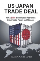 US-Japan Trade Deal: How a $550 Billion Pact Is Redrawing Global Trade, Power, and Alliances B0FKYMHD3R Book Cover