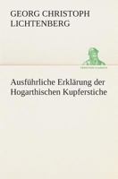 G. C. Lichtenberg's Ausf�hrliche Erkl�rung Der Hogarthischen Kupferstiche (Classic Reprint) 1018767797 Book Cover