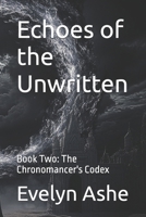 Echoes of the Unwritten: Book Two: The Chronomancer's Codex B0F6LTS897 Book Cover