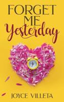 Forget Me Yesterday 1722355700 Book Cover