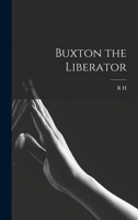 Buxton the Liberator 1018113398 Book Cover
