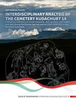 Interdisciplinary Analysis of the Cemetery 'kudachurt 14': Evaluating Indicators of Social Inequality, Demography, Oral Health and Diet During the Bronze Age Key Period 2200-1650 Bce in the Northern C 9088909032 Book Cover