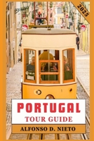 PORTUGAL TOUR GUIDE 2025: Savor the Flavors, Embrace the Thrills: An Adventurer’s Guide to Portugal B0DSTYFR6H Book Cover