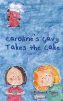 Caroline's Cavy Takes the Cake 1534833757 Book Cover