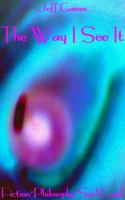 The Way I See It: Fiction*philosophy*soul Food 1733537708 Book Cover