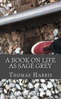 A Book on Life as Sage Grey 197464944X Book Cover