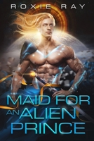 Maid for an Alien Prince B08NDT5LVM Book Cover