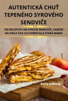 Autentická ChuŤ Tepeného Syrového SendviČe 1783570229 Book Cover
