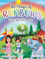 The Magic of Rainbows (Mila & Ally's STEMventure Collection(R)): A fun, sparkly, educational story for kids (Mila & Ally's Stemventures) B0F86QCHZG Book Cover