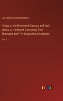 Artists of the Nineteenth Century and their Works. A Handbook Containing Two Thousand and Fifty Biographical Sketches: Vol. II 3385309093 Book Cover