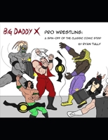 Big Daddy X Pro Wrestling: A spin-off of the classic comic strip 1689895128 Book Cover
