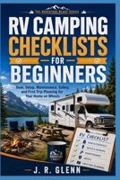 RV Camping Checklists for Beginners: Gear, Setup, Maintenance, Safety, and First-Trip Planning for Your Home on Wheels (The Adventure-Ready Series) B0H87TJDKM Book Cover