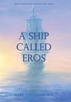 A Ship Called Eros: Book Two of the Narrow Path Series 1489724494 Book Cover