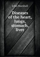 Diseases of the Heart, Lungs, Stomach, Liver 551872179X Book Cover
