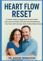 Heart Flow Reset: A Holistic Guide to Supporting Arterial Health, Improving Circulation Naturally, and Strengthening Your Heart with Lifestyle, Herbs & Mind-Body Science B0G7JMLL1L Book Cover