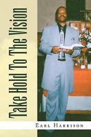 Take Hold to the Vision 1436391776 Book Cover