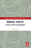 Radical Civility: A Study in Utopia and Democracy 1032358165 Book Cover