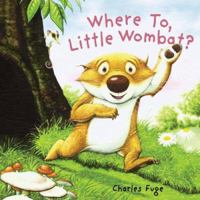 Where To, Little Wombat? 1402747640 Book Cover