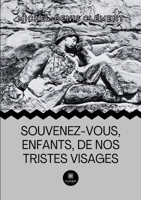 Souvenez-vous, enfants, de nos tristes visages (French Edition) B0DT6G8QYN Book Cover