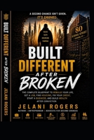 Built Different After Broken: The Complete Blueprint to Rebuild Your Life After Conviction B0H6WQC187 Book Cover