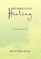 My Miraculous Healing 1456810340 Book Cover