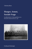 Hunger, Armut, Soziale Frage: Sozialkatholische Ordnungsdiskurse Im Deutschen Kaiserreich 1871-1918 3506792725 Book Cover