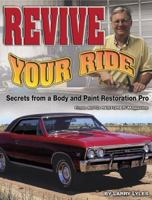 Revive Your Ride: Secrets from a Body And Paint Restoration Pro 1931993661 Book Cover