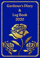 Gardener's Diary & Log Book 2020: Large Planner week to a view Planting Logs and Garden/Allotment Plans to fill in 7 x 10 Roses - Blue Cover 170592137X Book Cover