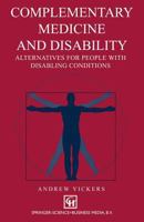 Complementary Medicine and Disability: Alternatives for People With Disabling Conditions 0412486903 Book Cover