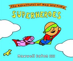 The Adventures of Max and Pinky: Superheroes (Adventures of Max and Pinky) 0375838058 Book Cover