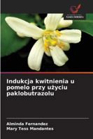 Indukcja kwitnienia u pomelo przy użyciu paklobutrazolu 6209305113 Book Cover